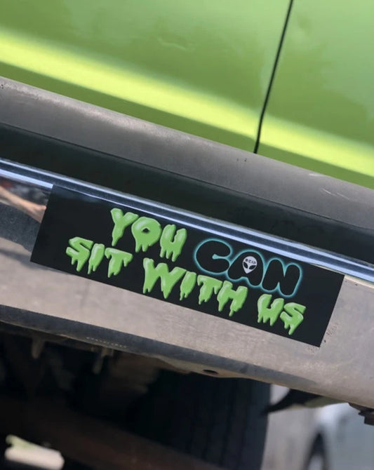 You Can Sit With Us Bumper Sticker